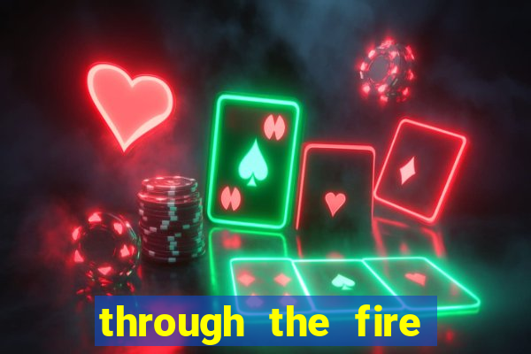 through the fire and flames midi